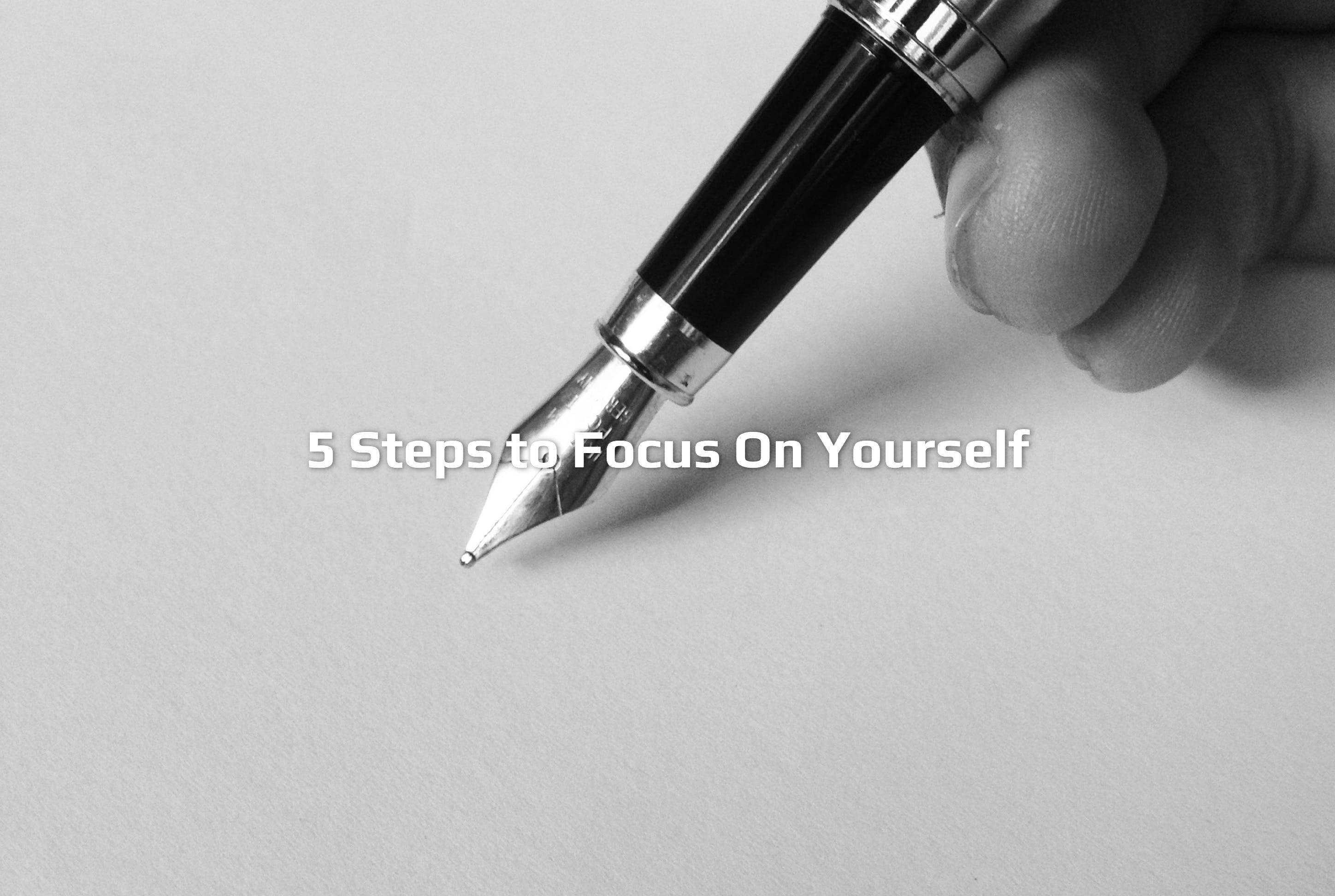 5 simple steps to focus on yourself
